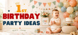 1st Birthday Party Ideas to Fit Your Baby: Simple, Sweet, or Fully Themed?