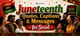 More Than “Happy Juneteenth”: Juneteenth Quotes, Captions & Messages for Social