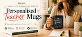 What Should You Give Teachers for Back-to-School? Personalized Teacher Mugs That Feel Useful and Personal