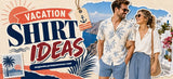 Pack for Your Next Getaway with 20 Vacation Shirt Ideas You’ll Want to Wear Again
